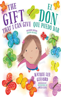 Gift That I Can Give - El Don Que Puedo Dar. a Bilingual Book