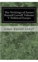 Writings of James Russell Lowell Volume V Political Essays