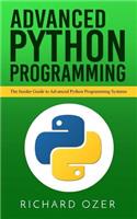 Advanced Python Programming: The Insider Guide to Advanced Python Programming Systems