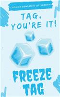 Tag, You're It! Freeze Tag