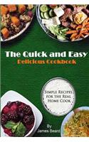 The Quick and Easy Delicious Cookbook: Simple Recipes for the Real Home Cook