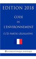 Code de l'environnement (1/2) - Partie législative: Edition 2018