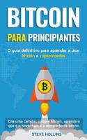 Bitcoin para iniciantes - O guia definitivo para aprender a usar bitcoin e criptomoedas. Crie uma carteira, compre bitcoin, aprenda o que é o blockchain e a mineração de bitcoin