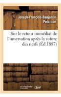 Sur Le Retour Immédiat de l'Innervation Après La Suture Des Nerfs