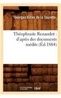 Théophraste Renaudot: d'Après Des Documents Inédits (Éd.1884)