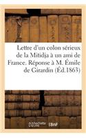 Lettre d'Un Colon Sérieux de la Mitidja À Un Ami de France. Réponse À M. Émile de Girardin: (Generalites)