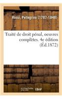 Traité de Droit Pénal, Oeuvres Complètes. 4e Édition