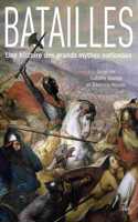 Batailles - Histoire de grands mythges nationaux