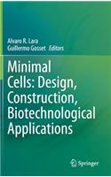 Minimal Cells: Design, Construction, Biotechnological Applications