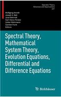 Spectral Theory, Mathematical System Theory, Evolution Equations, Differential and Difference Equations