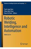 Robotic Welding, Intelligence and Automation