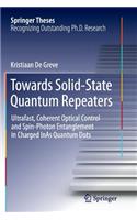 Towards Solid-State Quantum Repeaters: Ultrafast, Coherent Optical Control and Spin-Photon Entanglement in Charged InAs Quantum Dots(Springer Theses)