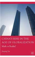 China's Rise in the Age of Globalization: Myth or Reality?