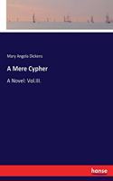 Mere Cypher: A Novel: Vol.III.