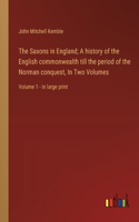 Saxons in England; A history of the English commonwealth till the period of the Norman conquest, In Two Volumes