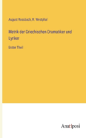 Metrik der Griechischen Dramatiker und Lyriker