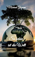 So schön ist die Welt