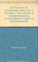 Die Produktion Der Schedelschen Weltchronik in Nurnberg /The Production of Schedel's Nuremberg Chronicle
