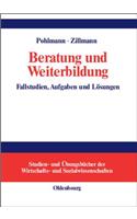 Beratung Und Weiterbildung: Fallstudien, Aufgaben Und LÃ¶sungen