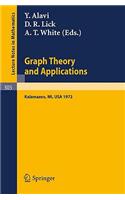 Graph Theory and Applications: Proceedings of the Conference at Western Michigan University, May 10 - 13, 1972