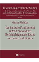 iranische Familienrecht unter der besonderen Beruecksichtigung der Rechte von Frauen und Kindern