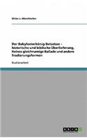 Babylonierkönig Belsatzar - historische und biblische Überlieferung, Heines gleichnamige Ballade und andere Tradierungsformen