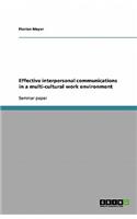 Effective interpersonal communications in a multi-cultural work environment