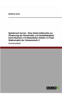 Spielerisch lernen - Eine Unterrichtsreihe zur Förderung der Kreativität und Selbsttätigkeit beim Rechnen mit Natürlichen Zahlen im Fach Mathematik der Klassenstufe 5