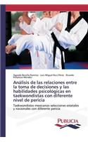 Análisis de las relaciones entre la toma de decisiones y las habilidades psicológicas en taekwondistas con diferente nivel de pericia