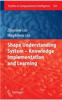 Shape Understanding System - Knowledge Implementation and Learning