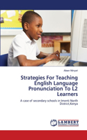 Strategies For Teaching English Language Pronunciation To L2 Learners