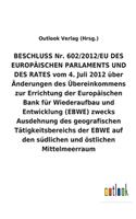 BESCHLUSS vom 4. Juli 2012 über Änderungen des Übereinkommens zur Errichtung der Europäischen Bank für Wiederaufbau und Entwicklung (EBWE) zwecks Ausdehnung des geografischen Tätigkeitsbereichs der EBWE auf den südlichen und östlichen Mittelmeerrau