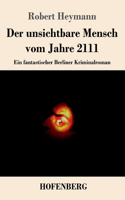 Der unsichtbare Mensch vom Jahre 2111