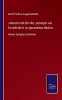 Jahresbericht über die Leistungen und Fortschritte in der gesammten Medicin
