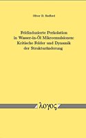 Feldinduzierte Perkolation in Wasser-In-Ol Mikroemulsionen: Kritische Felder Und Dynamik Der Strukturanderung