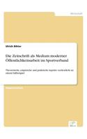 Die Zeitschrift als Medium moderner Öffentlichkeitsarbeit im Sportverband: Theoretische, empirische und praktische Aspekte verdeutlicht an einem Fallbeispiel(German)