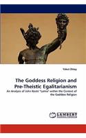 The Goddess Religion and Pre-Theistic Egalitarianism: (English)