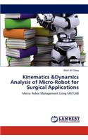 Kinematics &Dynamics Analysis of Micro-Robot for Surgical Applications
