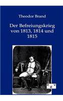 Der Befreiungskrieg Von 1813, 1814 Und 1815: (German)