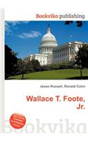 Wallace T. Foote, Jr.