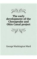 The Early Development of the Chesapeake and Ohio Canal Project