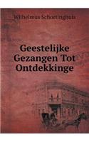 Geestelijke Gezangen Tot Ontdekkinge