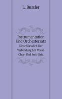 Instrumentation Und Orchestersatz Einschliesslich Der Verbindung Mit Vocal- Chor- Und Solo-Satz