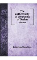 The Authenticity of the Poems of Ossian a Lecture