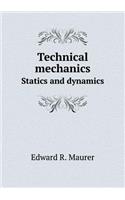 Technical Mechanics Statics and Dynamics