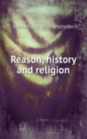 REASON HISTORY AND RELIGION