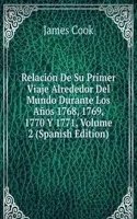 Relacion De Su Primer Viaje Alrededor Del Mundo Durante Los Anos 1768, 1769, 1770 Y 1771, Volume 2 (Spanish Edition)