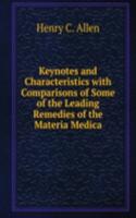 Keynotes and Characteristics with Comparisons of Some of the Leading Remedies of the Materia Medica