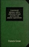 provincial glossary: with a collection of local proverbs, and popular superstitions