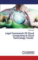 Legal Framework Of Cloud Computing & Cloud Technology Trends